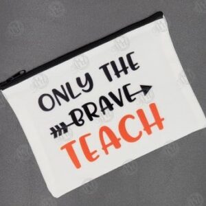 Only The Brave Teach Pencil Case