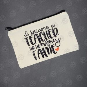 I Became A Teacher For The Money & Fame Pencil Case