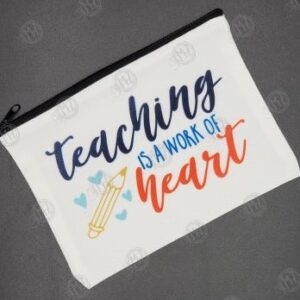 Teaching Is A Work Of Heart Pencil Case